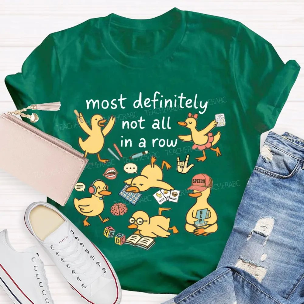 Most Definitely Not All In A Row T-Shirt