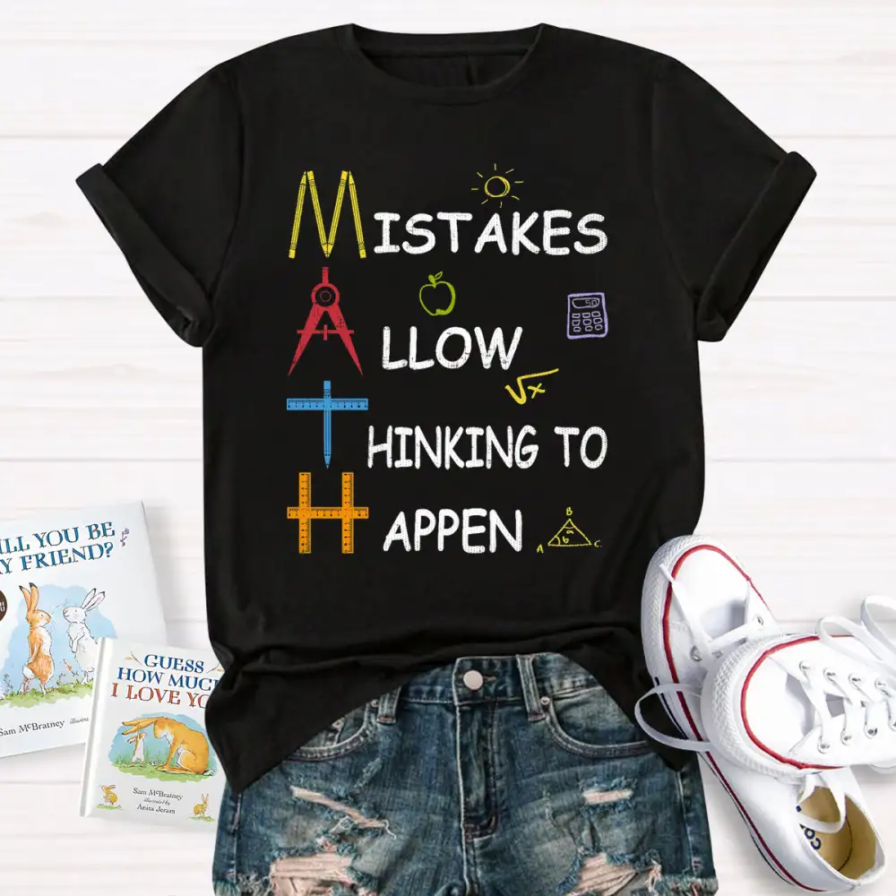 Mistakes Allow Thinking To Happen Teacher T-Shirt