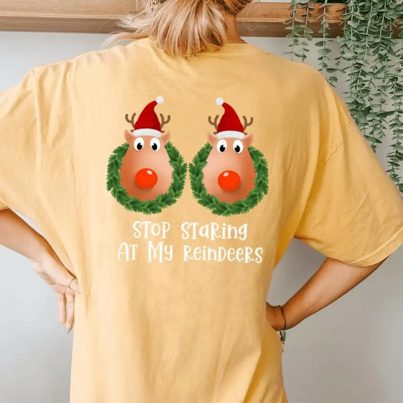 Stop Staring At My Reindeers Boobs Christmas Women's Oversized Comfort T-Shirt Back Print