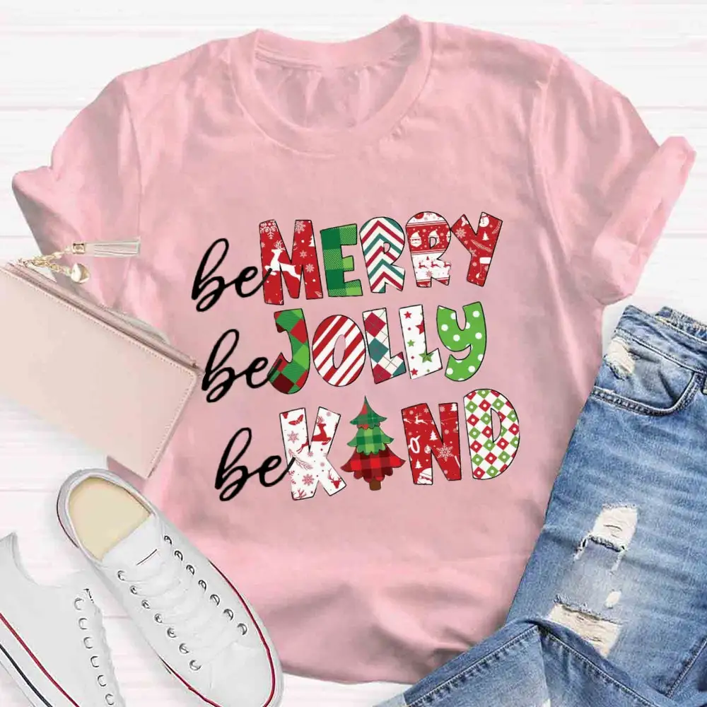 Be Merry Be Jolly Be Kind T-Shirt