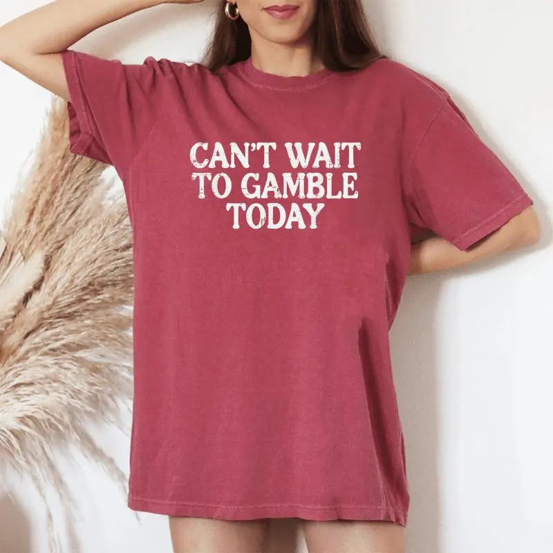Cant Wait To Gamble Today Saying Gambler Women Women's Oversized Comfort T-Shirt