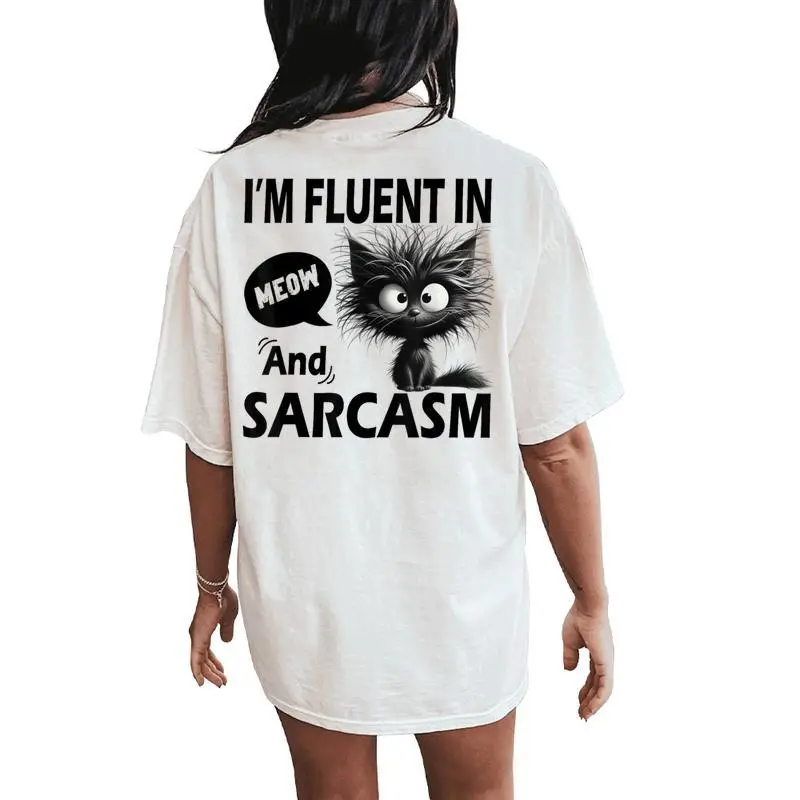 Cat Meow Sarcasm Im Fluent In Meow And Sarcasm Women Women's Oversized Comfort T-Shirt Back Print