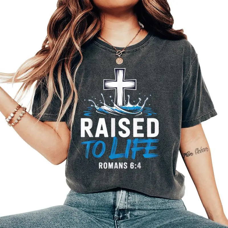 Raised To Life Water Baptism Bible Verse Christian Baptized Women's Oversized Comfort T-Shirt