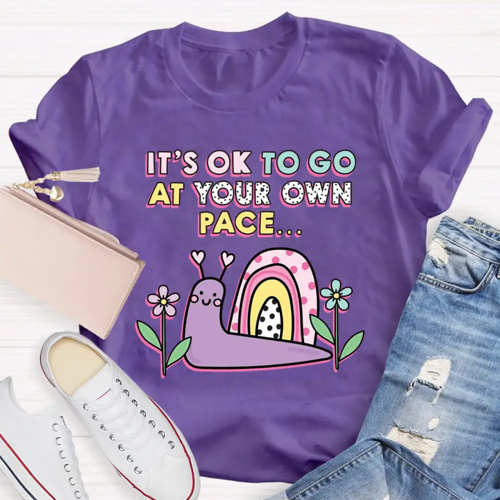 It'S Ok To Go At Your Own Pace T-Shirt