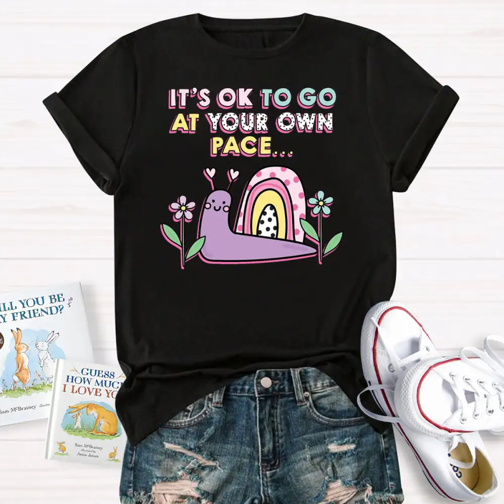 It'S Ok To Go At Your Own Pace T-Shirt