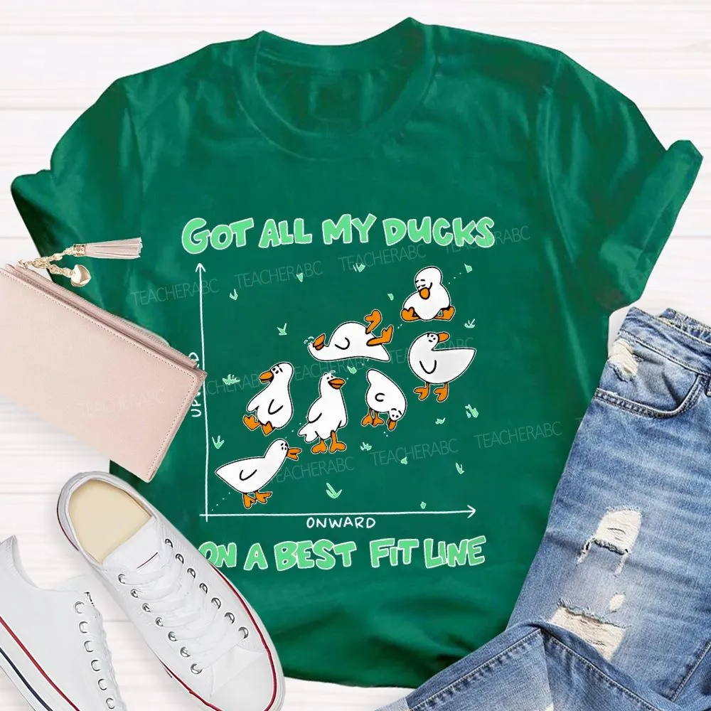 Got All My Ducks On A Best Fit Line  Teacher T-Shirt