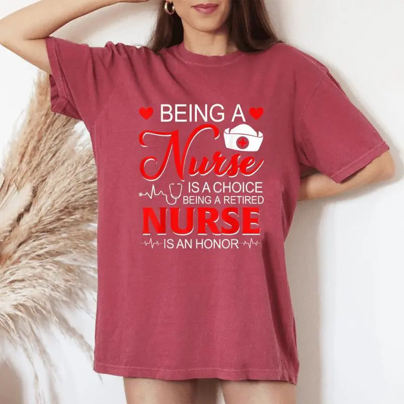 Being A Nurse Is A Choice Retired Nurse Honor Nursing Women's Oversized Comfort T-Shirt