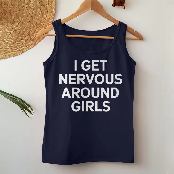 I Get Nervous Around Girls Women Tank Top