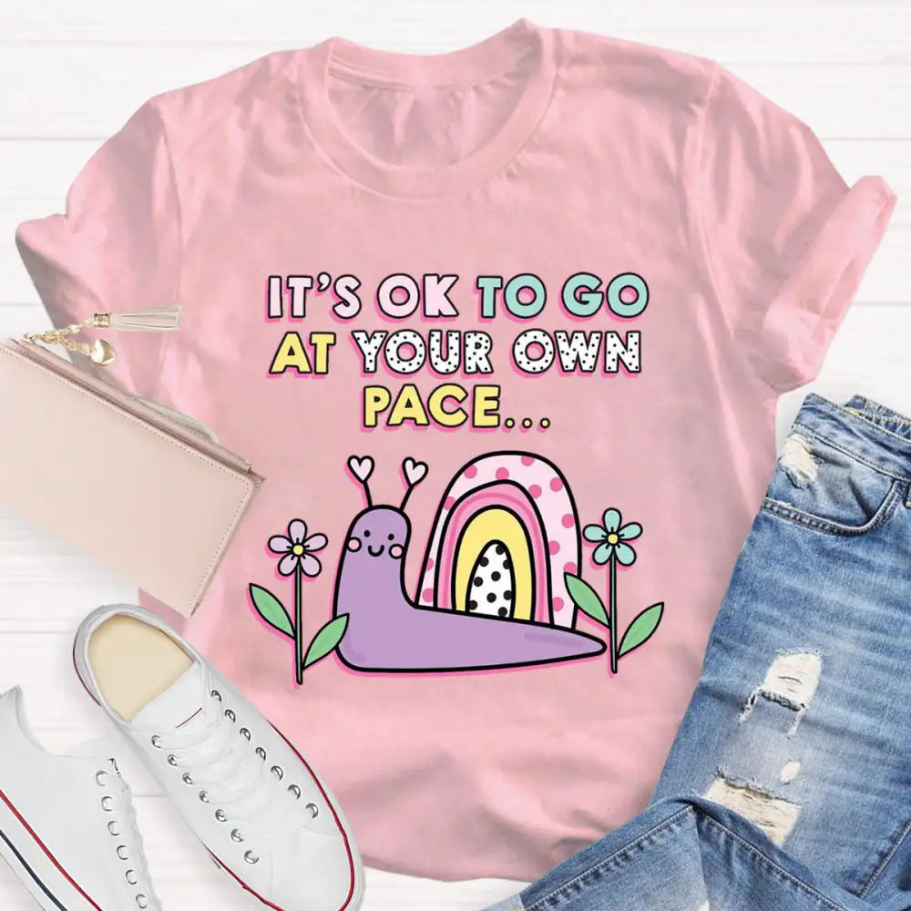 It'S Ok To Go At Your Own Pace T-Shirt
