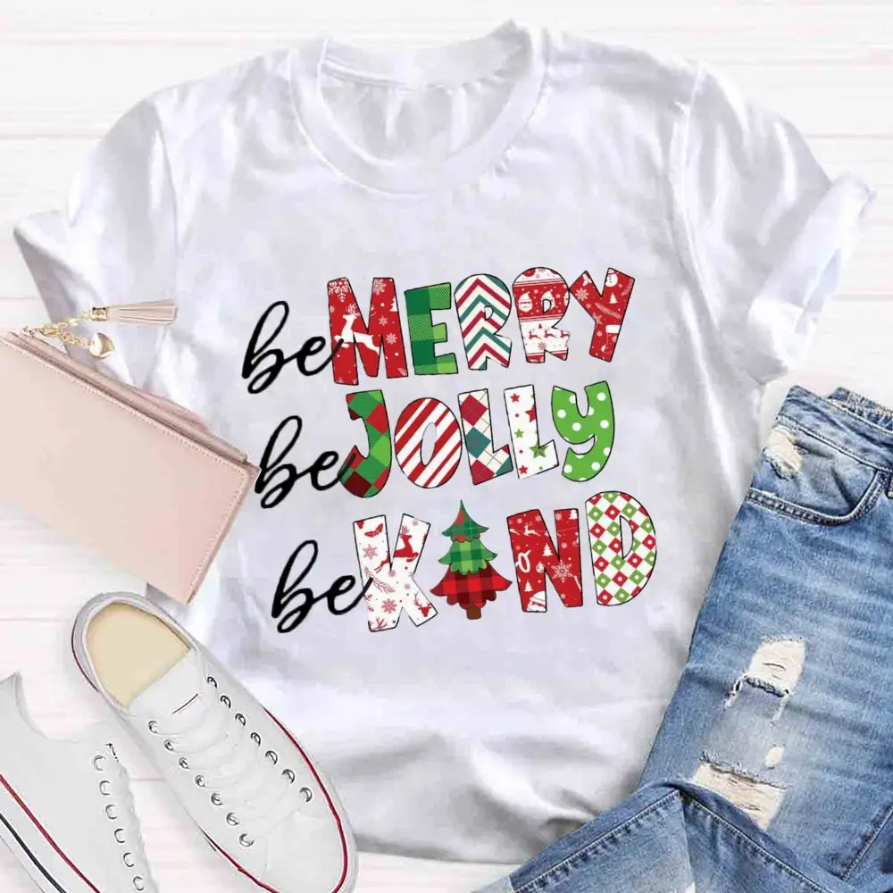 Be Merry Be Jolly Be Kind T-Shirt