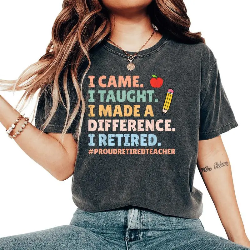 I Came I Taught I Made A Difference Proud Retired Teacher Women's Oversized Comfort T-Shirt