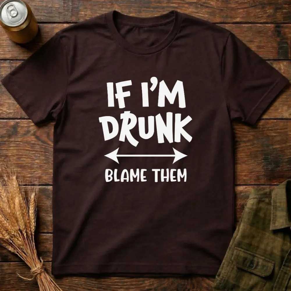 If I'M Drunk Blame Them Graphic Cotton T-Shirt