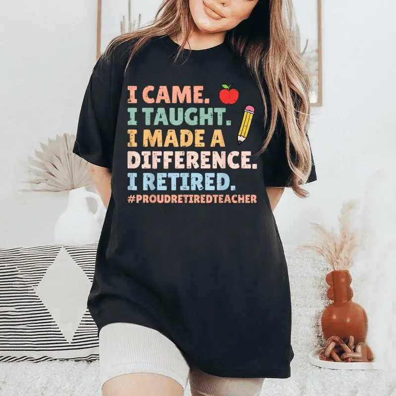 I Came I Taught I Made A Difference Proud Retired Teacher Women's Oversized Comfort T-Shirt