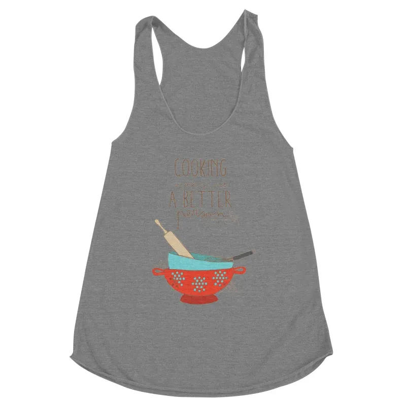 Cooking Makes Me A Better Person Tank