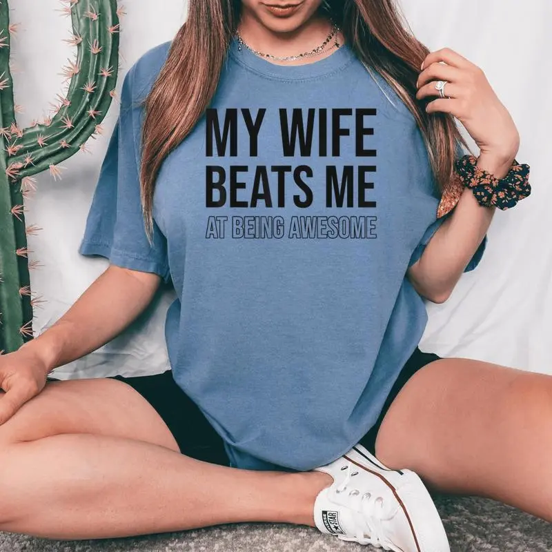 My Wife Beats Me Fun Husband Wife Joke Marriage Couple Humor Women's Oversized Comfort T-shirt