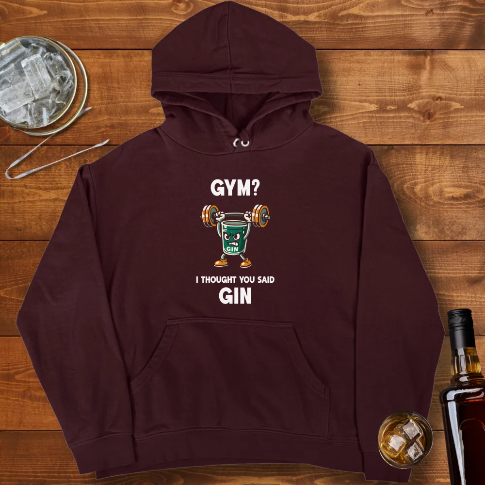 I Thought You Said Gin Graphic Pullover Hoodie