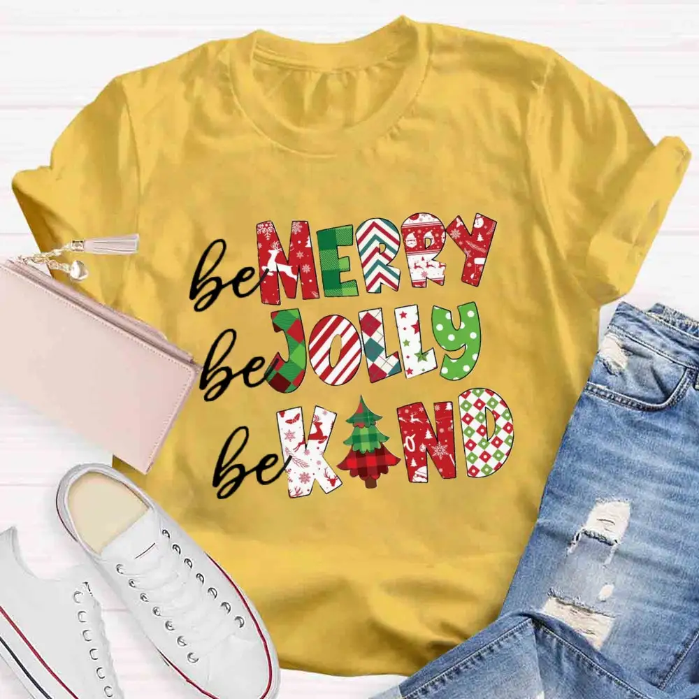 Be Merry Be Jolly Be Kind T-Shirt