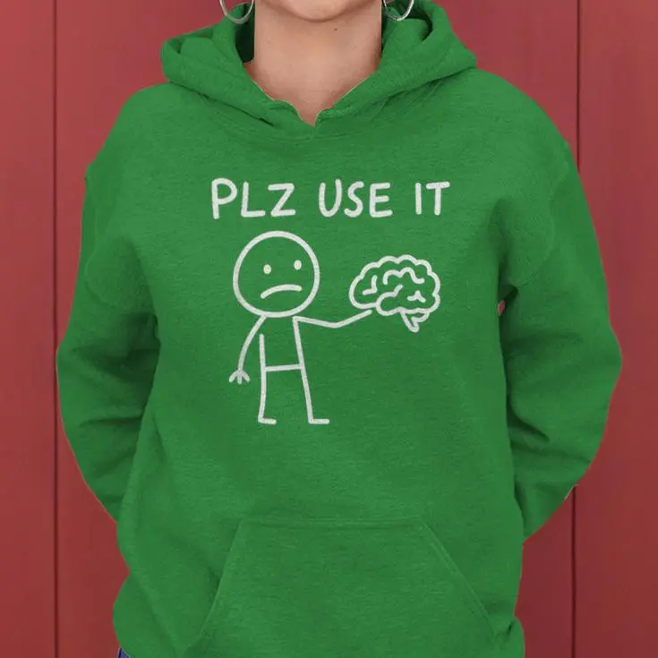 Sarcastic Plz Use It Brain Women Hoodie