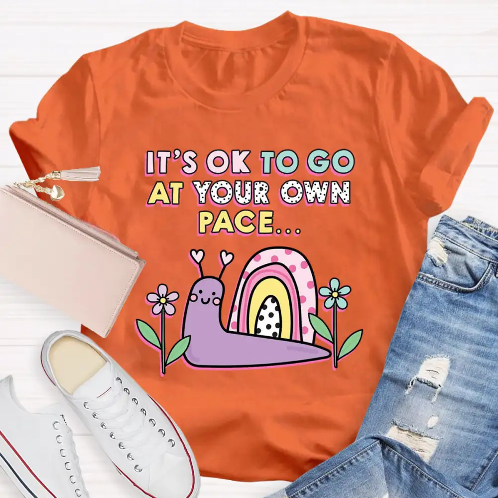 It'S Ok To Go At Your Own Pace T-Shirt