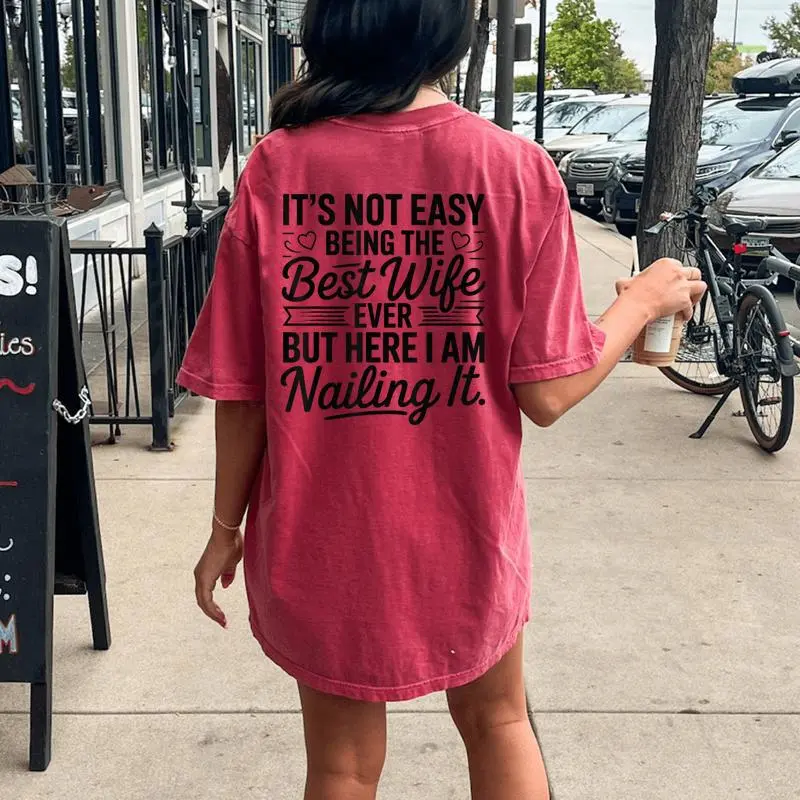 Its Not Easy Being The Best Wife Ever Wife Women's Oversized Comfort T-Shirt Back Print