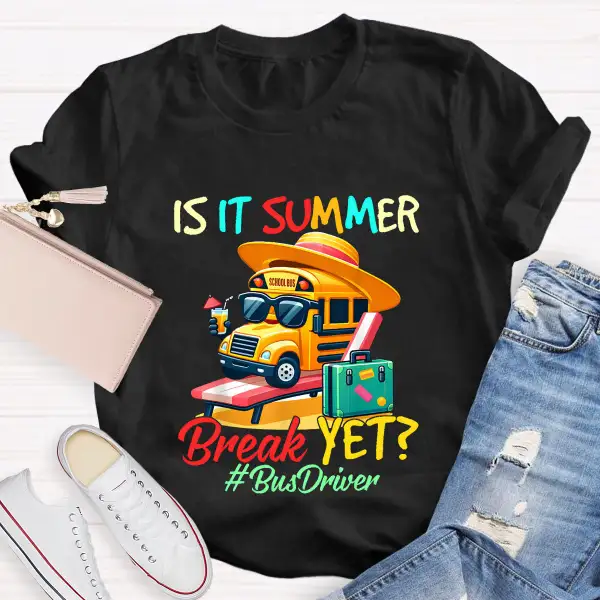 Is It Summer Break Yet? Bus Driver T-Shirt