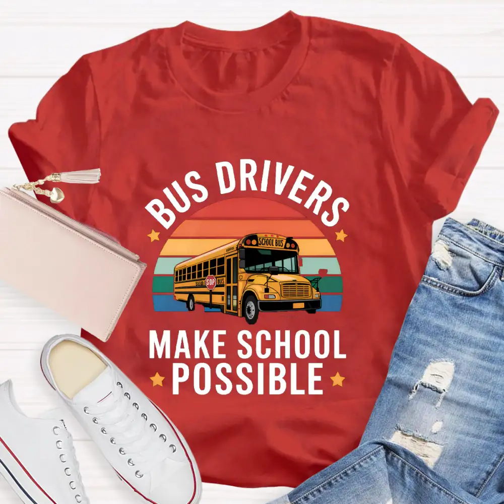 Bus Drivers Make School Possible Teacher T-Shirt