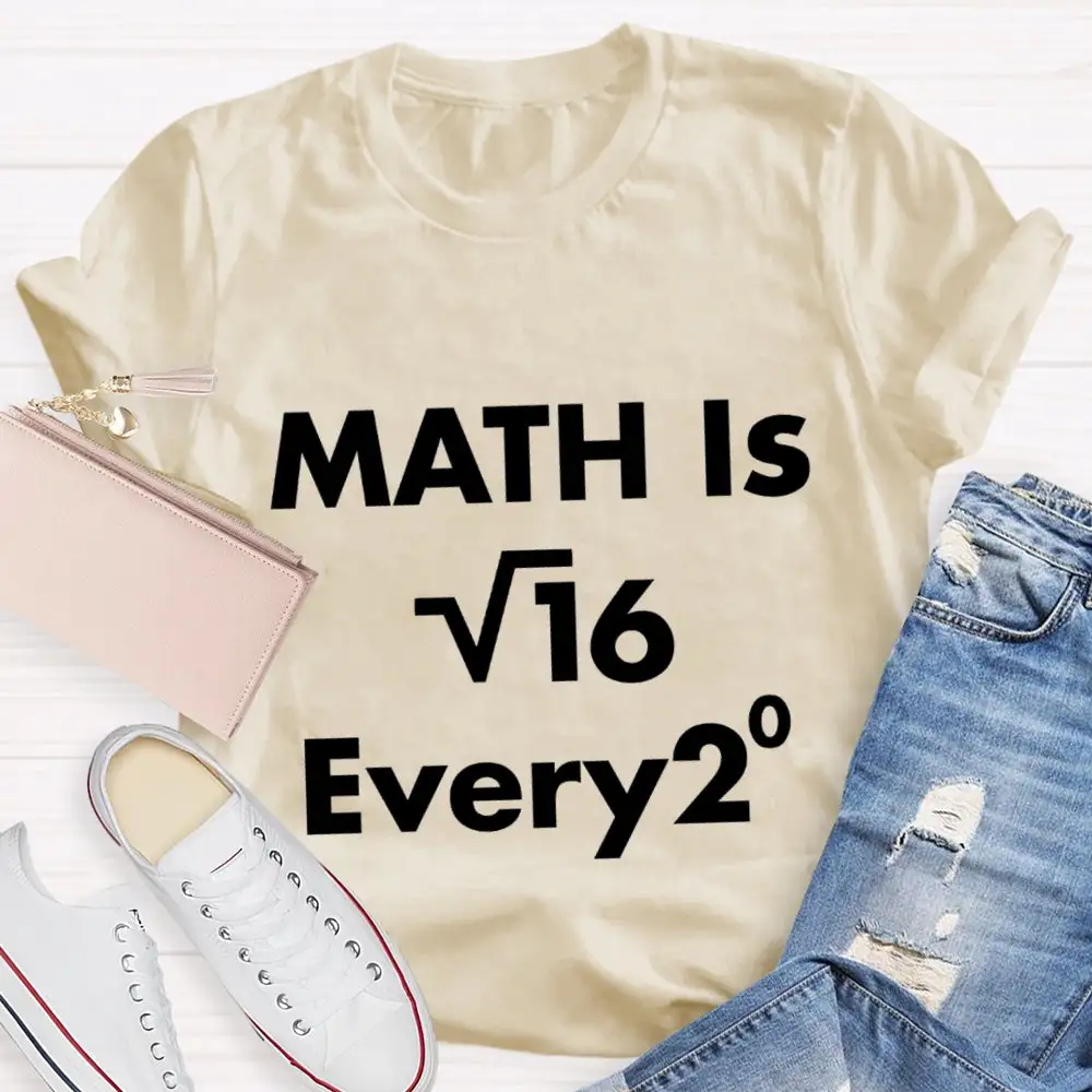 Math Is Every  Math Teacher T-Shirt