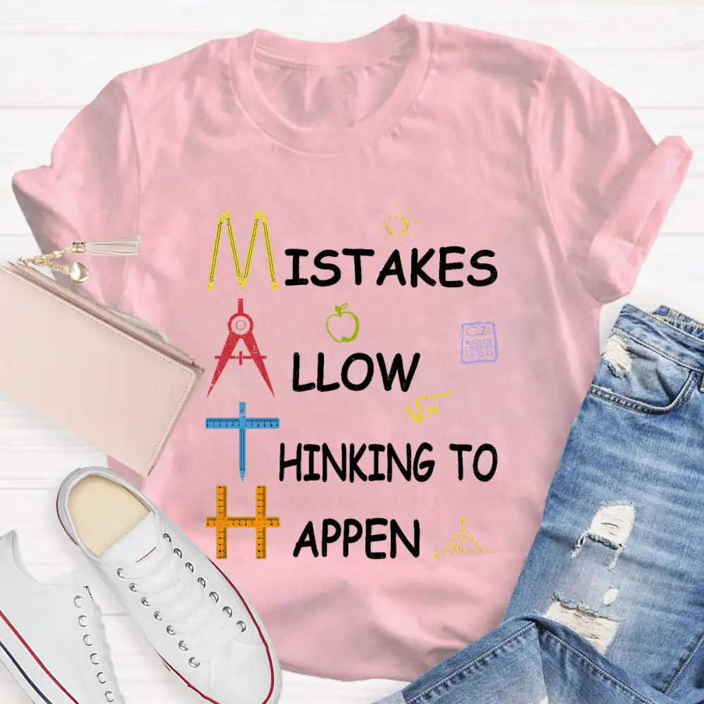 Mistakes Allow Thinking To Happen Teacher T-Shirt