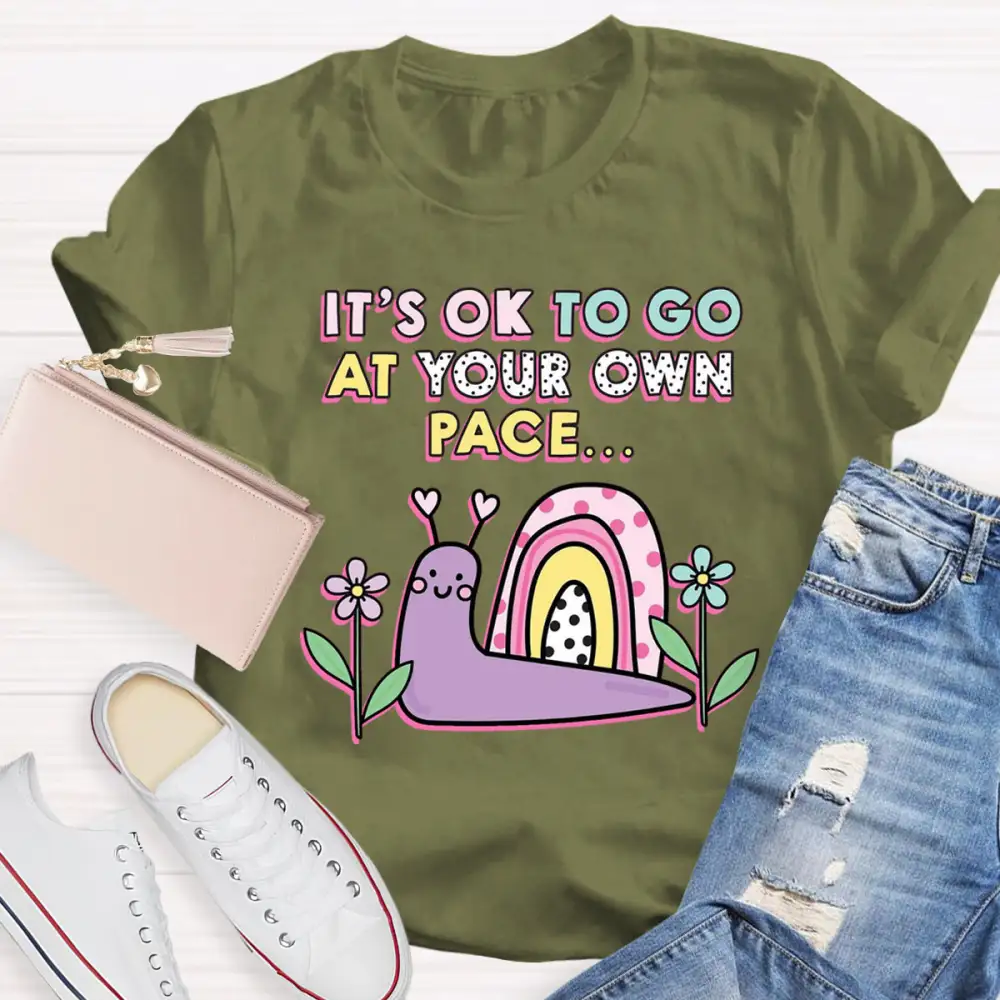 It'S Ok To Go At Your Own Pace T-Shirt