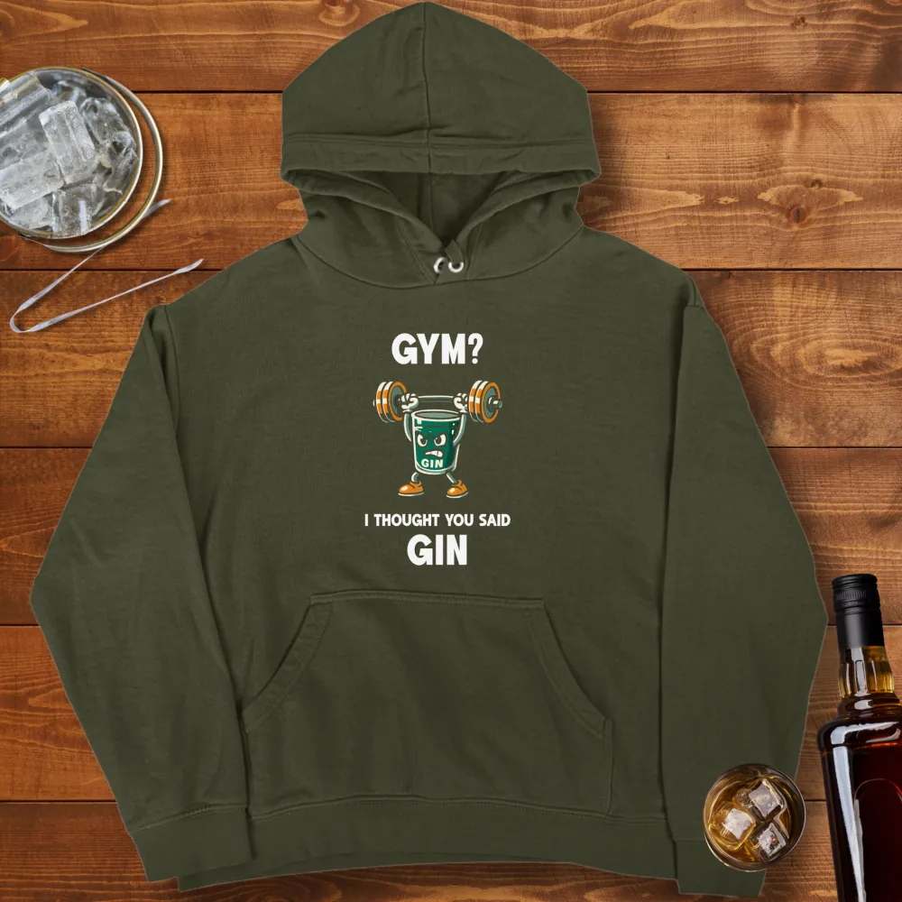 I Thought You Said Gin Graphic Pullover Hoodie