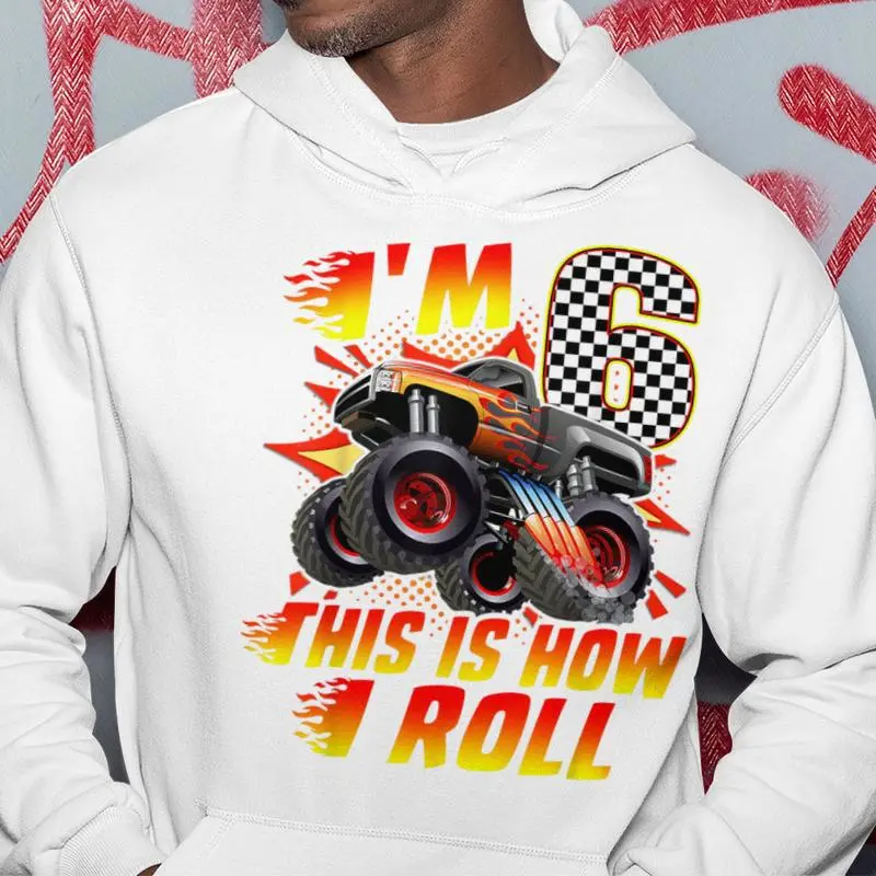 I'm 6 This Is How I Roll Monster Truck Car 6Th Birthday Boys Hoodie