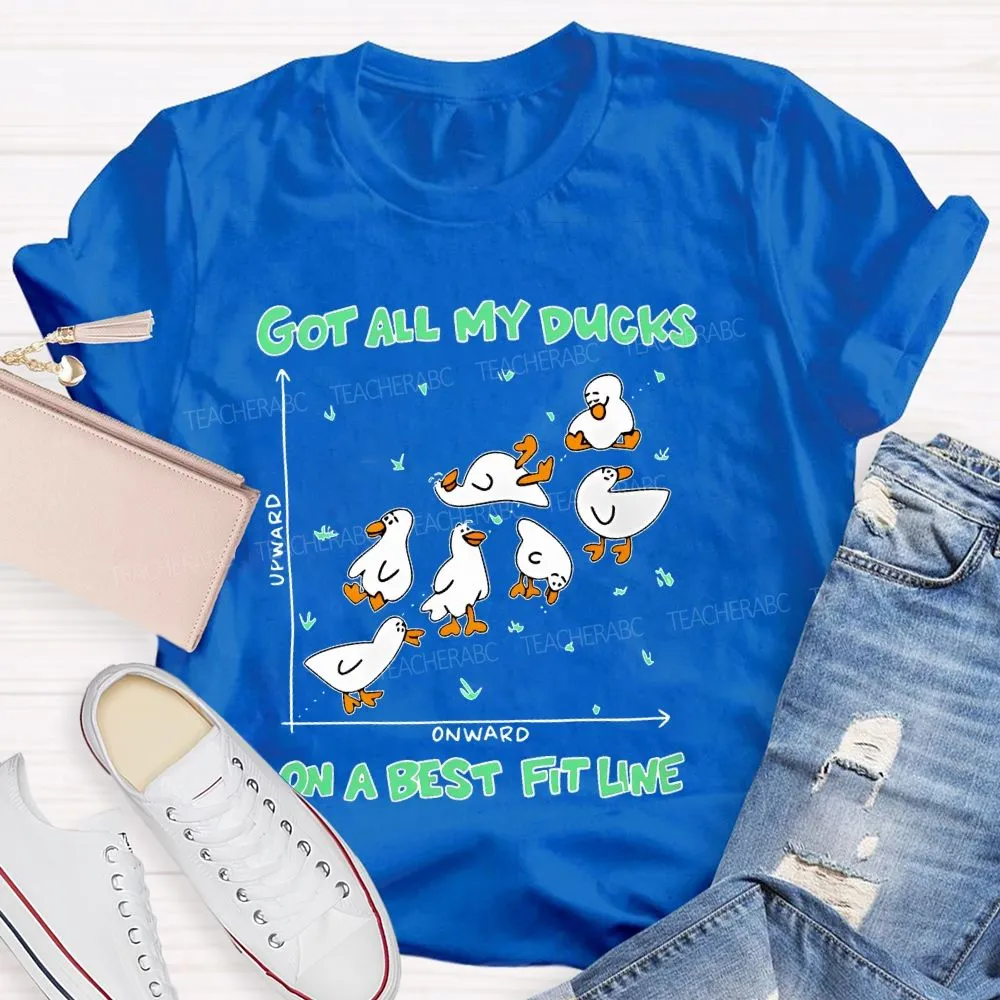 Got All My Ducks On A Best Fit Line  Teacher T-Shirt