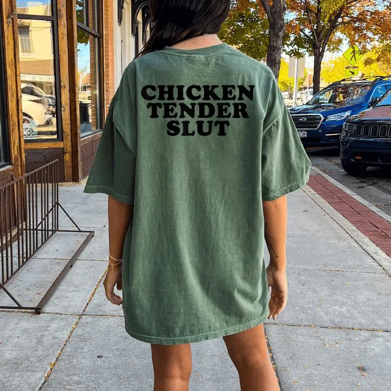 Chicken Tender Slut I'll Just Have The Chicken Tenders Women's Oversized Comfort T-Shirt Back Print