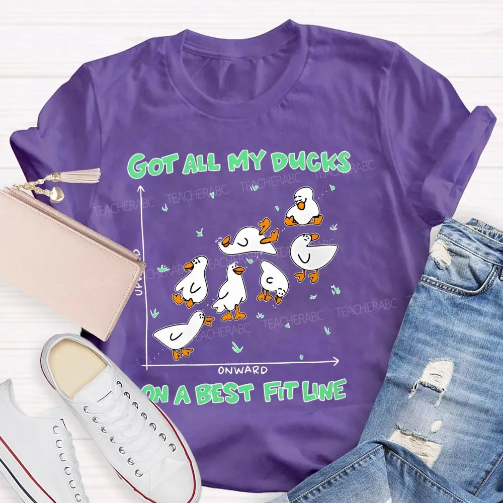 Got All My Ducks On A Best Fit Line  Teacher T-Shirt