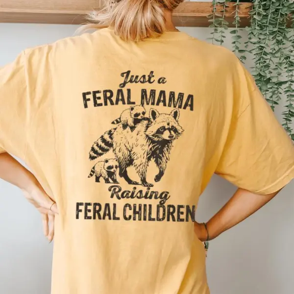 Just A Feral Mama Raising Feral Children Wild Mom Women's Oversized Comfort T-Shirt Back Print
