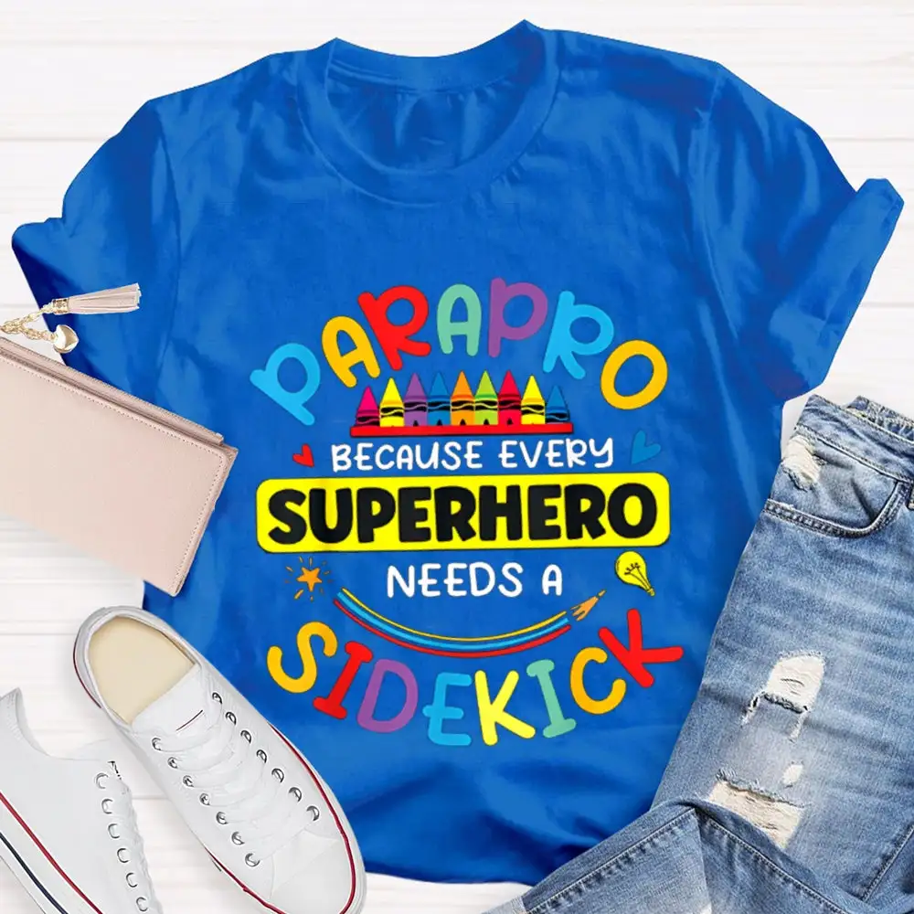 Because Every Superhero Needs A Sidekick T-Shirt