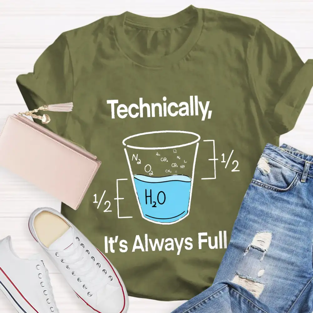 Technically It'S Always Full T-Shirt