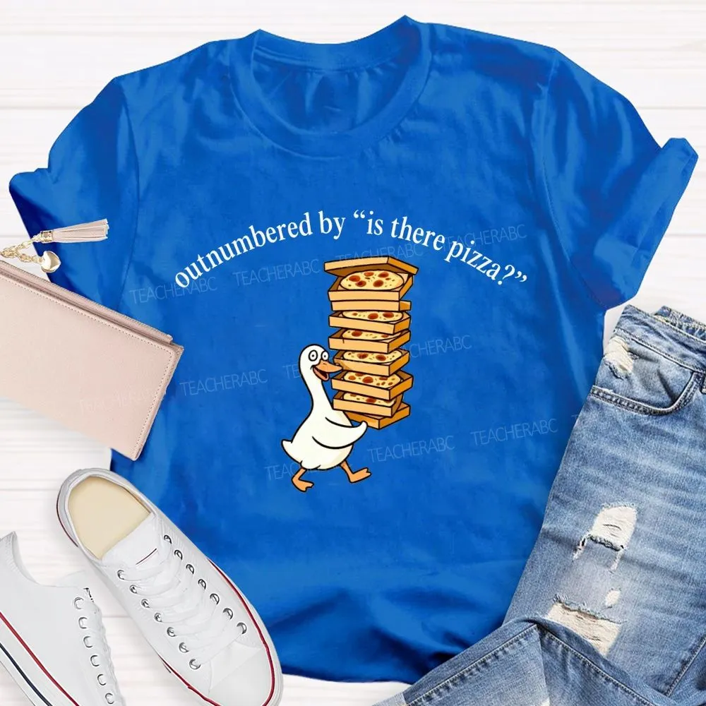 Lunch Lady Outnumbered By Is There Pizza T-Shirt