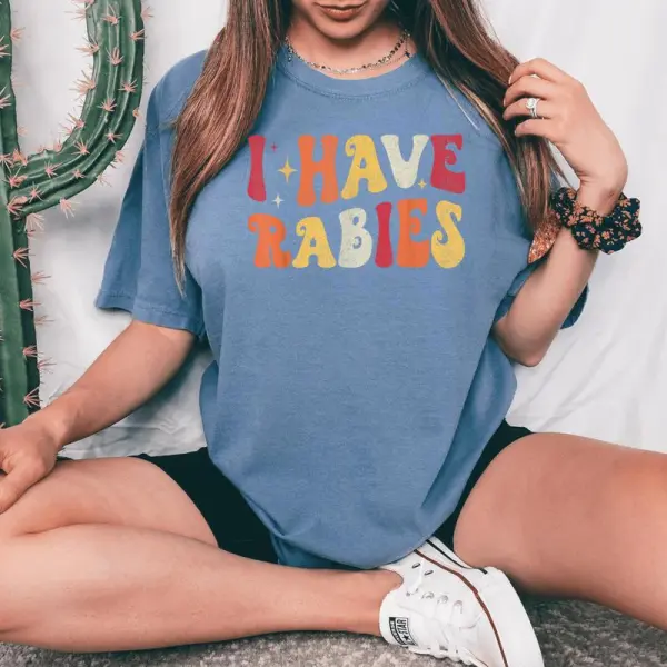 I Have Rabies Retro Sarcastic Unhinged Meme Women's Oversized Comfort T-Shirt