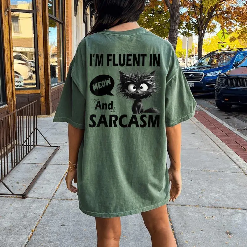 Cat Meow Sarcasm Im Fluent In Meow And Sarcasm Women Women's Oversized Comfort T-Shirt Back Print