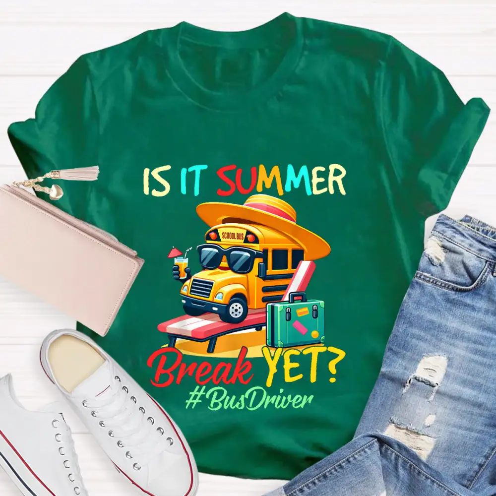 Is It Summer Break Yet? Bus Driver T-Shirt