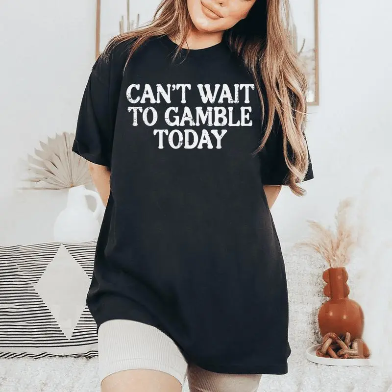 Cant Wait To Gamble Today Saying Gambler Women Women's Oversized Comfort T-Shirt