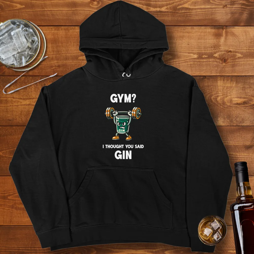 I Thought You Said Gin Graphic Pullover Hoodie