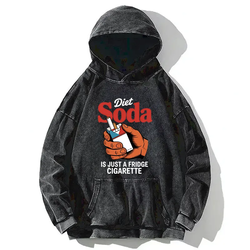 Diet Soda Is Just Fridge Cigarette Funny Washed Hoodie