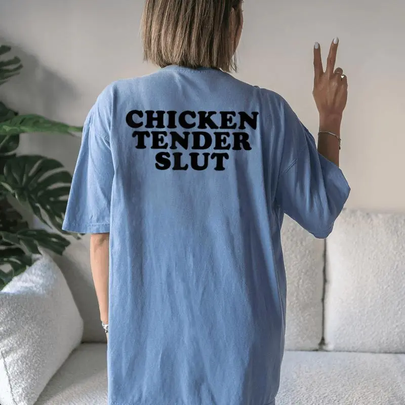 Chicken Tender Slut I'll Just Have The Chicken Tenders Women's Oversized Comfort T-Shirt Back Print