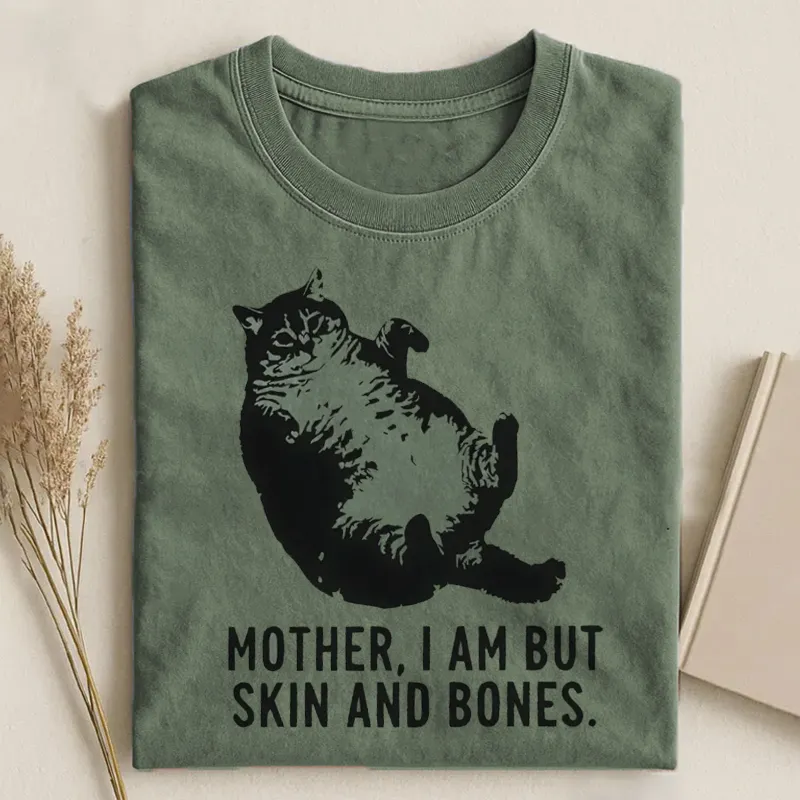 Mother I Am But Skin And Bones Cat Tee