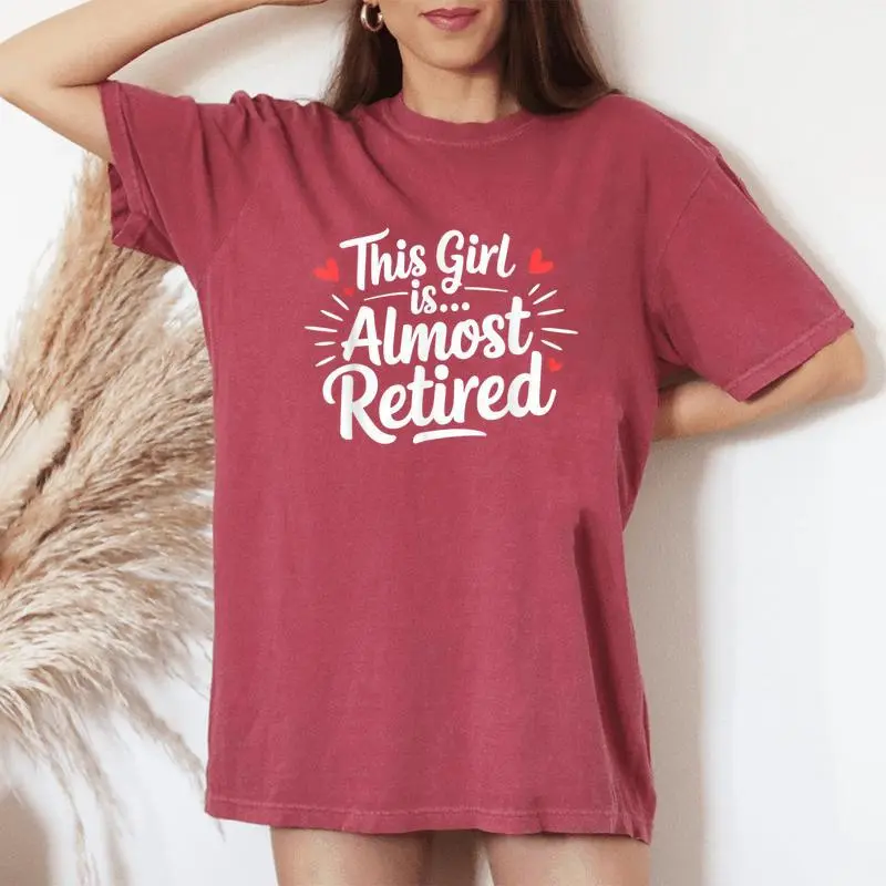 This Girl Is Almost Retired Retiring Soon Retirement Women Women's Oversized Comfort T-Shirt