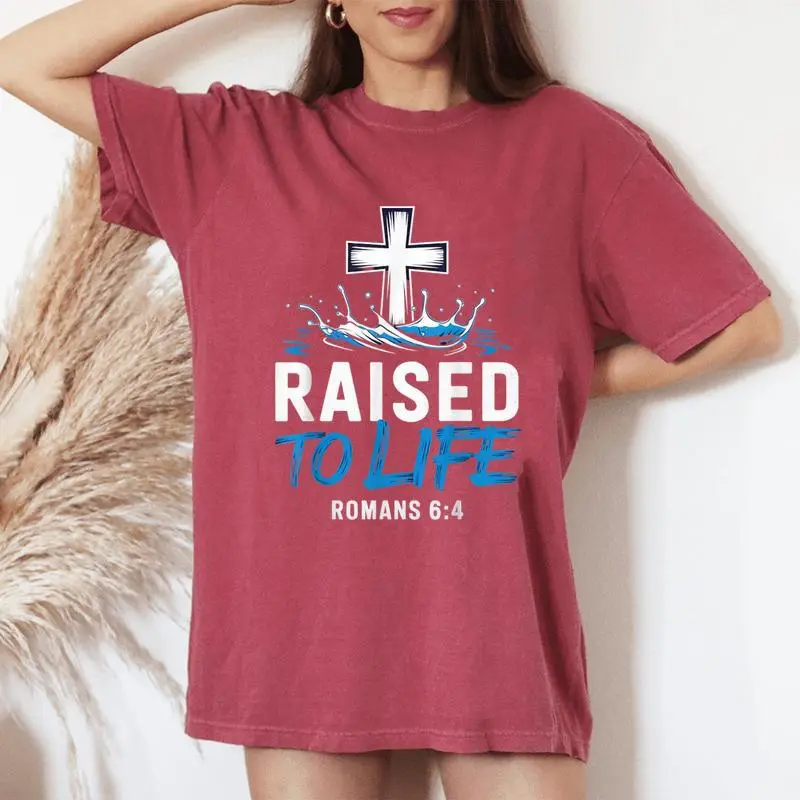 Raised To Life Water Baptism Bible Verse Christian Baptized Women's Oversized Comfort T-Shirt