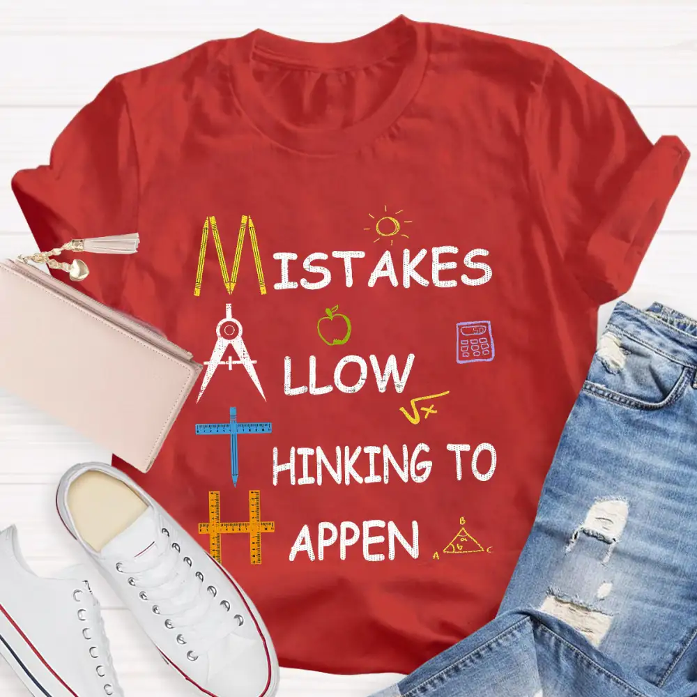 Mistakes Allow Thinking To Happen Teacher T-Shirt