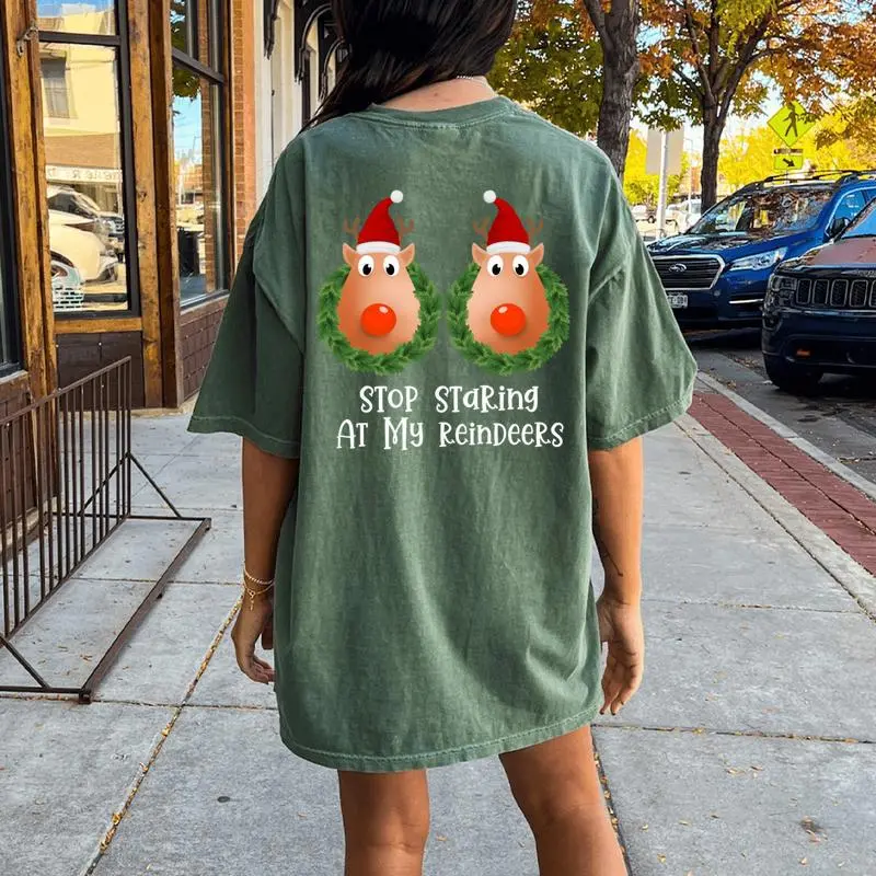 Stop Staring At My Reindeers Boobs Christmas Women's Oversized Comfort T-Shirt Back Print